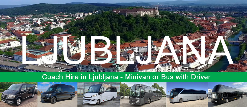 Bus company in Ljubljana - Book a coach or minivan with driver Bus hire and minivan rental with driver in Ljubljana